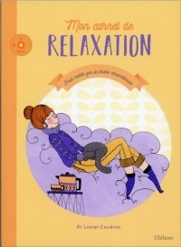 Mon carnet de relaxation - Pour rester zen en toutes circonstances - Livre + CD