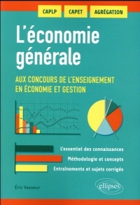 L'économie générale aux concours de l'enseignement en économie et gestion. CAPLP, CAPET, AGRÉGATIONS