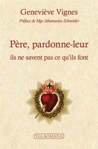 Pere, pardonne-leur - ils ne savent pas ce qu'ils font