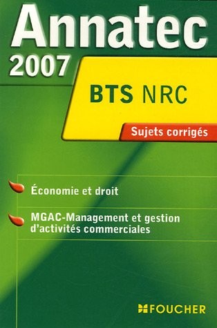 Economie et droit, MGAC-Management et gestion d'activités commerciales BTS NRC : Sujets corrigés 2007