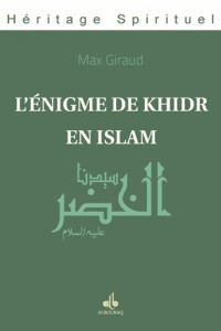 Enigme de Khidr en Islam (L')