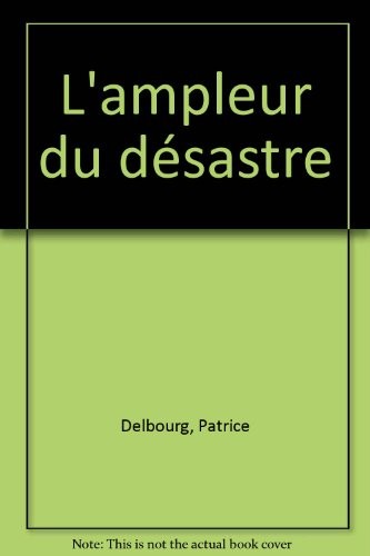 L'ampleur du désastre