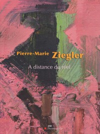 Pierre-Marie Ziegler : A distance du réel