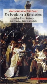 Du boudoir à la Révolution : Laclos & Les Liaisons dangereuses dans leur siècle