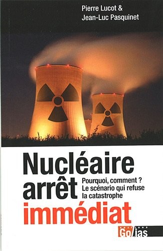 Nucléaire arrêt immédiat : Pourquoi, comment ? le scénario qui refuse la catastrophe