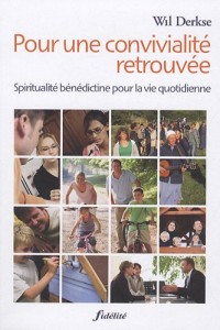 Pour une convivialité retrouvée : Spiritualité bénédictine pour la vie quotidienne