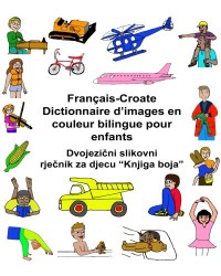 Français-Croate Dictionnaire d’images en couleur bilingue pour enfants
