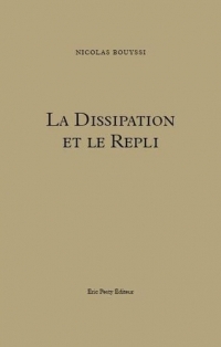 La Dissipation et le Repli