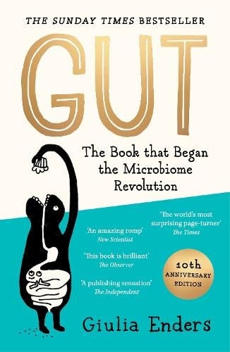 Gut 10th Anniversary Edition: The Book That Began the Microbiome Revolution