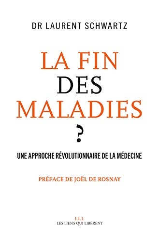 La fin des maladies ? : Une approche révolutionnaire de la médecine