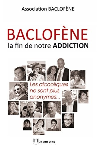 Baclofène, la fin de notre addiction : Les alcooliques ne sont plus anonymes...