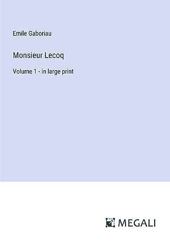 Monsieur Lecoq: Volume 1 - in large print [9783387030846]