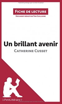 Un brillant avenir de Catherine Cusset (Fiche de lecture): Résumé Complet Et Analyse Détaillée De L'oeuvre