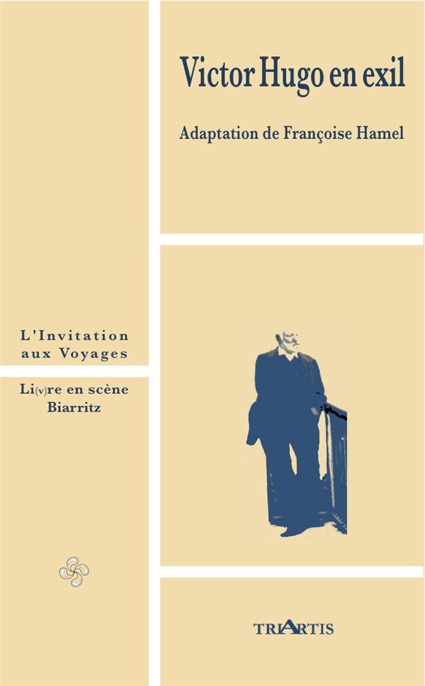 Victor Hugo en exil : L'invitation aux voyages