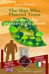 The Man Who Planted Trees - L'uomo che piantava gli alberi: Bilingual parallel text - Bilingue con testo a fronte: English - Italian / Inglese - Italiano