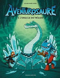 Aventurosaure - Tome 3 - L'Oracle de Trïasio