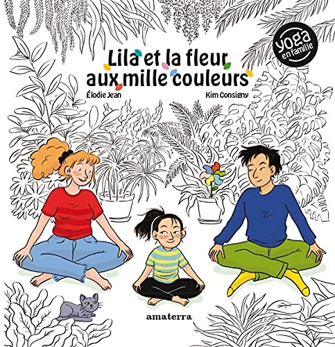 Lila et la fleur aux mille couleurs. Yoga en famille