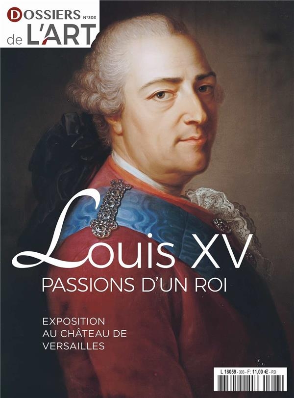 Dossier de l'art n°303 : Louis XV - Exposition au chateau de Versailles - nov 2022