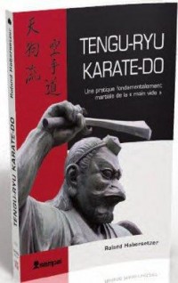 Tengu-ryu karate-do : Une pratique fondamentalement martiale de l'art de la 