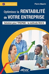 Optimisez la rentabilité de votre entreprise: Solution pour TPE / PME : la méthode ROCS
