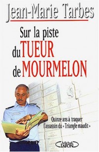 Sur la piste du tueur de Mourmelon : Quinze ans à traquer l'assassin duTriangle maudit