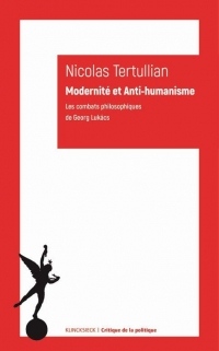 Modernité et anti-humanisme : Les combats philosophiques de George Lukacs