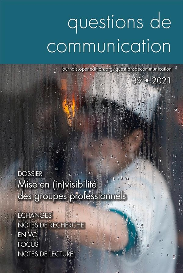 Questions de communication, n 39/2021. mise en (in)visibilite des gro upes professionnels