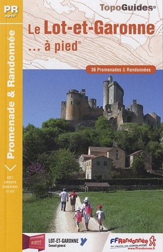Le Lot-et-Garonne à pied : 36 promenades & randonnées
