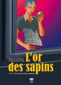 L'or des sapins, tome 3: Or en barre et faux-semblants