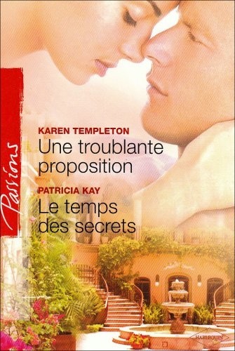 Une troublante proposition ; Le temps des secrets