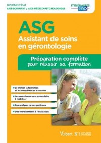 Assistant de soins en gérontologie (ASG) - Préparation complète pour réussir sa formation - Diplôme d'État Aide-soignant / Aide médico-psychologique