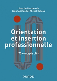 Orientation et insertion professionnelle: 75 concepts clés