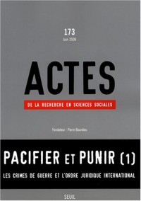 Actes de la recherche en sciences sociales, n°173. Pacifier et punir (1) ¿ Les crimes de guerre et l (73)