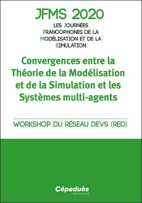 JFMS 2020 - Les Journées Francophones de la Modélisation et de la Simulation - Convergences entre la Théorie de la Modélisation et de la Simulation et les Systèmes multi-agents