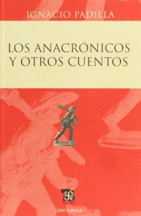 Los anacronicos y otros cuentos / Anachronisms and Other Stories