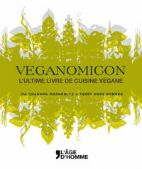 Veganomicon L'indispensable livre de recettes véganes