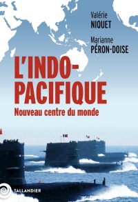 L'Indo-Pacifique, le nouveau centre du monde