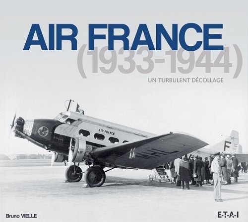 Air France (1933-1944) : Un turbulent décollage