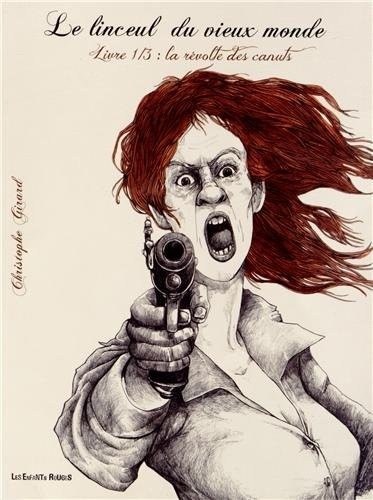 Le linceul du vieux monde, Tome 1 : La révolte des canuts