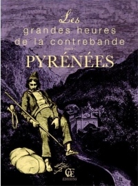 Les grandes heures de la contrebande dans les Pyrénées