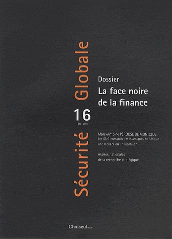 Sécurité Globale, N° 16, Eté 2011 : La face noire de la finance