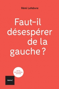 Gauche, déjouer le piège du défaitisme