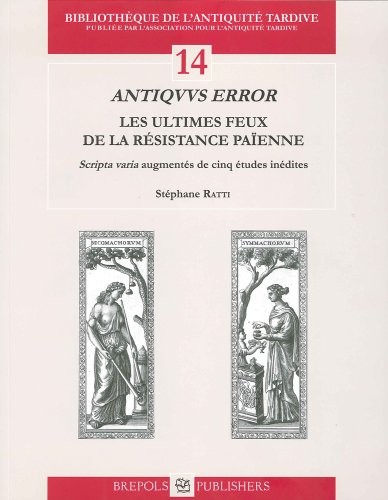 Antiquus Error. Les ultimes feux de la résistance païenne