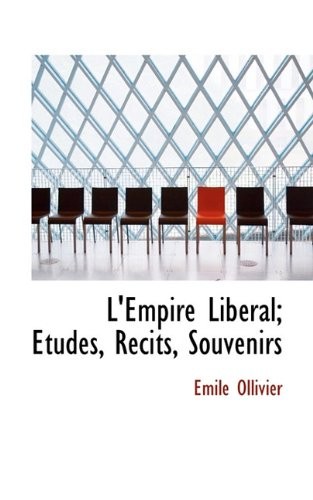 L'Empire Lib Ral; Tudes, R Cits, Souvenirs [9781117681283]