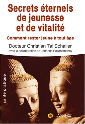Secrets éternels de jeunesse et de vitalité : Comment rester jeune à tout âge