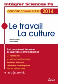 Intégrer Sciences Po - Le travail, la culture - Thème IEP 2014