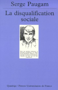 La Disqualification sociale : Essai sur la nouvelle pauvreté