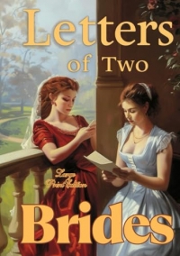 Letters of Two Brides (Large Print Edition): An Epistolary Novel of Love, Marriage, and the Emotional Lives of Women in 19th Century France