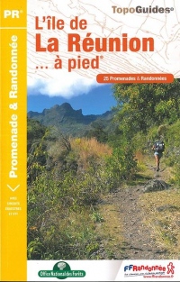 L'île de La Réunion... à pied : 25 promenades et randonnées