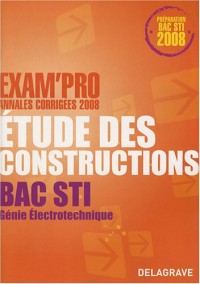 Etude des constructions Bac STI Génie électrotechnique : Annales corrigées